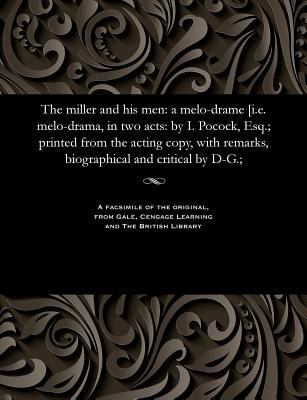 The Miller and His Men: A Melo-Drame [i.E. Melo... 1535813539 Book Cover