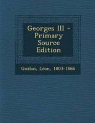 Georges III - Primary Source Edition [French] 129503817X Book Cover