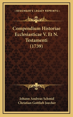 Compendium Historiae Ecclesiasticae V. Et N. Te... [Latin] 1166005771 Book Cover