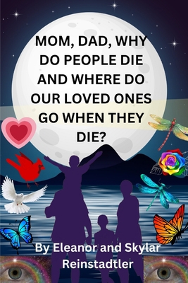 Mom, Dad, Why Do People Die and Where Do Our Lo... B0BZFCMV78 Book Cover