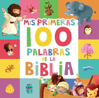 MIS Primeras 100 Palabras de la Biblia (My Firs... [Spanish] 1949206726 Book Cover