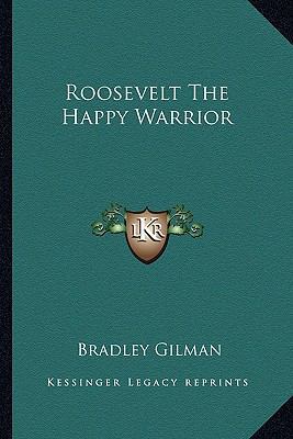 Roosevelt The Happy Warrior 1162777516 Book Cover