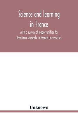 Science and learning in France, with a survey o... 9354020607 Book Cover