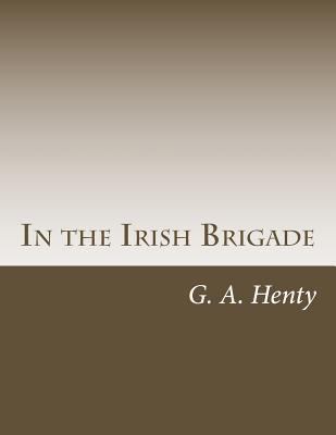 In the Irish Brigade 1499672063 Book Cover
