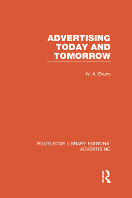 Advertising Today and Tomorrow (Rle Advertising) 0415817838 Book Cover