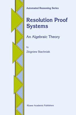 Resolution Proof Systems: An Algebraic Theory 9401072515 Book Cover