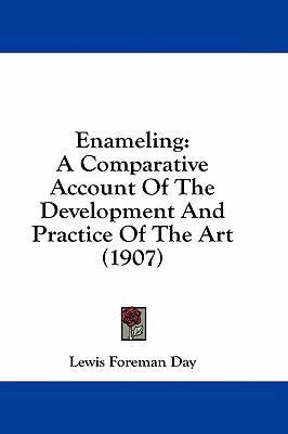 Enameling: A Comparative Account of the Develop... 1436948649 Book Cover
