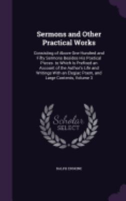 Sermons and Other Practical Works: Consisting o... 1358731136 Book Cover