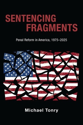 Sentencing Fragments: Penal Reform in America, ... 0190204680 Book Cover