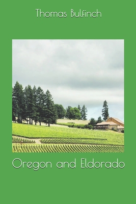 Oregon and Eldorado 1702727831 Book Cover