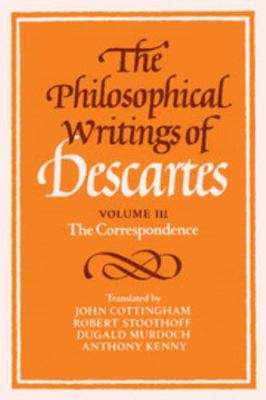 The Philosophical Writings of Descartes, Vol. 3... 0521403235 Book Cover
