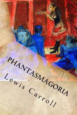 Phantasmagoria: And Other Poems 1539167461 Book Cover