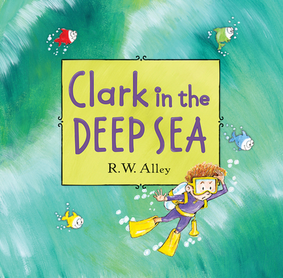 Clark in the Deep Sea 0547906927 Book Cover