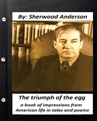 The triumph of the egg: By Sherwood Anderson ( ... 1530839041 Book Cover