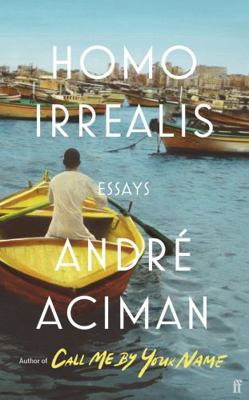 Homo Irrealis: André Aciman 0571366457 Book Cover