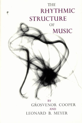 The Rhythmic Structure of Music 0226115224 Book Cover