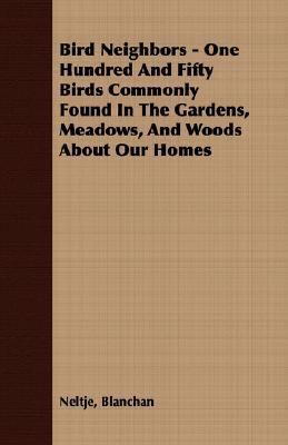 Bird Neighbors - One Hundred and Fifty Birds Co... 1406722391 Book Cover