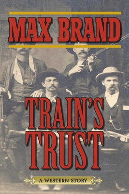 Train's Trust: A Western Story 1620876566 Book Cover