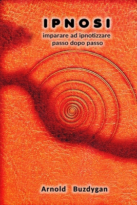 Ipnosi: imparare ad ipnotizzare passo dopo passo [Italian] B086Y6HP96 Book Cover