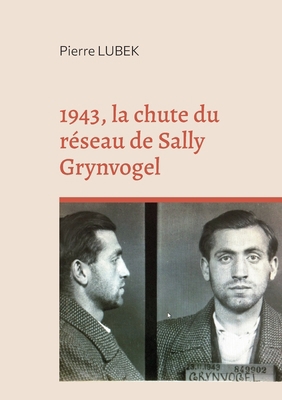 1943, la chute du réseau de Sally Grynvogel [French] 2322456128 Book Cover