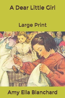 A Dear Little Girl: Large Print B084DHWSY5 Book Cover