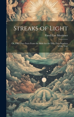 Streaks of Light: Or, Fifty-Two Facts From the ... 1019496185 Book Cover