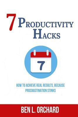 7 Productivity Hacks: How To Achieve Real Resul... 1790668751 Book Cover