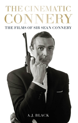 The Cinematic Connery: The Films of Sir Sean Co... 1913538842 Book Cover
