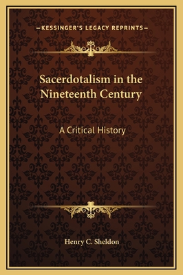 Sacerdotalism in the Nineteenth Century: A Crit... 1169347681 Book Cover