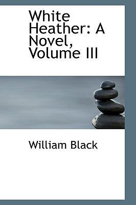 White Heather: A Novel, Volume III 1103540831 Book Cover