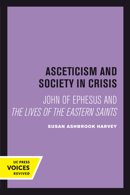 Asceticism and Society in Crisis: John of Ephes... 0520301455 Book Cover