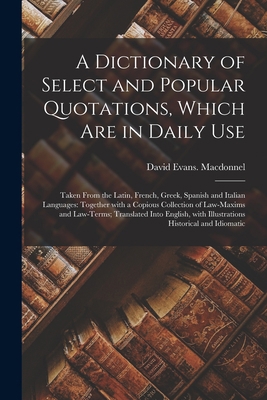 A Dictionary of Select and Popular Quotations, ... 1014472164 Book Cover