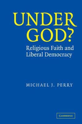 Under God?: Religious Faith and Liberal Democracy 0521532175 Book Cover