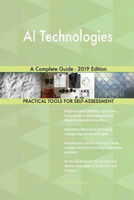 AI Technologies A Complete Guide - 2019 Edition 0655818251 Book Cover