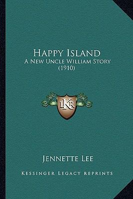 Happy Island: A New Uncle William Story (1910) 1163947776 Book Cover