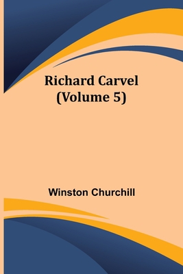 Richard Carvel (Volume 5) 9357912754 Book Cover