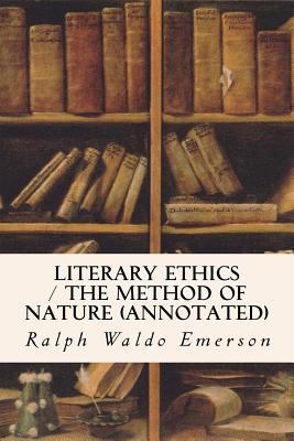 Literary Ethics / The Method of Nature (annotated) 1523620056 Book Cover