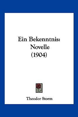 Ein Bekenntnis: Novelle (1904) [German] 1161144102 Book Cover