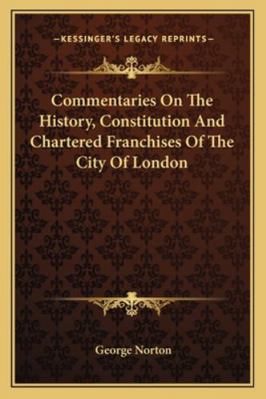 Commentaries On The History, Constitution And C... 1163299537 Book Cover