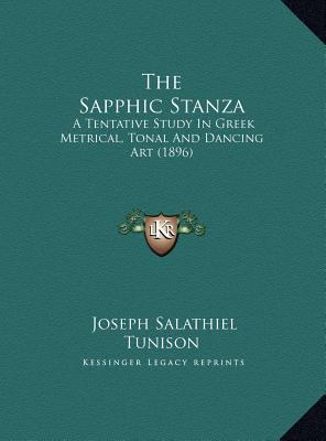 The Sapphic Stanza: A Tentative Study In Greek ... 1169620574 Book Cover