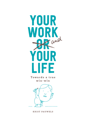 Your Work and Your Life: Towards a True Win-Win 9063694695 Book Cover