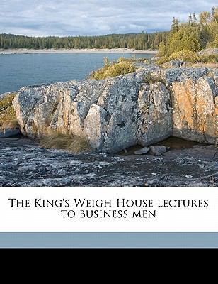 The King's Weigh House Lectures to Business Men 1176758632 Book Cover