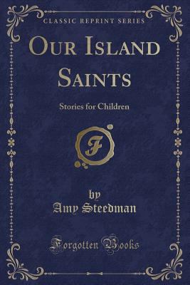 Our Island Saints: Stories for Children (Classi... 1331735793 Book Cover