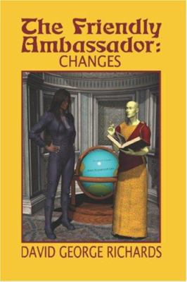 The Friendly Ambassador: Changes 1419646214 Book Cover