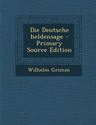 Die Deutsche Heldensage [German] 1295396750 Book Cover