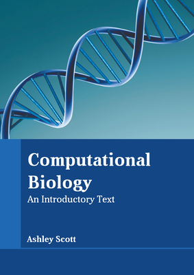 Computational Biology: An Introductory Text 1639871225 Book Cover