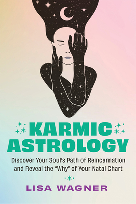 Karmic Astrology: Discover Your Souls Path of R... 1401978495 Book Cover