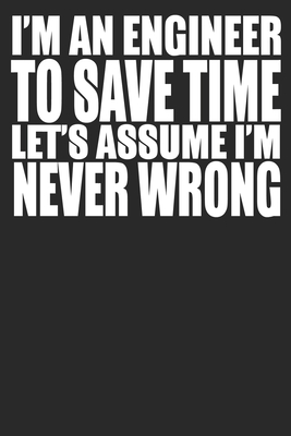 I'm An Engineer To Save Time Let's Assume I'm N... 1679155644 Book Cover