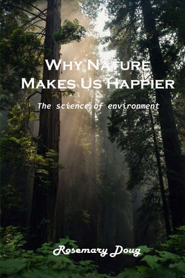 Why Nature Makes Us Happier: Amazing background 1803101695 Book Cover