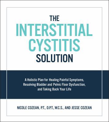 The Interstitial Cystitis Solution: A Holistic ... 1592337376 Book Cover